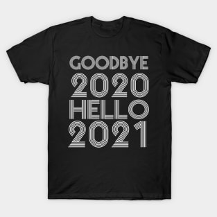 Goodbye 2020 Hello 2021 New Years hello 2021 gift T-Shirt